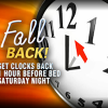 Daylight Savings Time Ends at 2:00 a.m. Sunday Morning- Set Your Clock BACK 1 Hour Before Going To Bed!