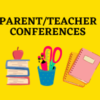 Parent Teacher Conferences ~~ SIGN-UPs   and   DETAILS