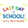 11:00 DISMISSAL - All Students - NO AFTERSCHOOL CARE ~~~ Last day of school ~~~ HAPPY SUMMER!