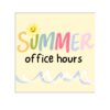 Summer Office Hours  ( M-F  |  9:00 AM - Noon )